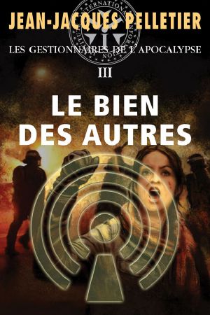 [Les gestionnaires de l'Apocalypse #3, part 01] • Le Bien des autres